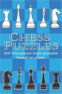 Chess Puzzles: 100 one-player logic puzzles based on chess