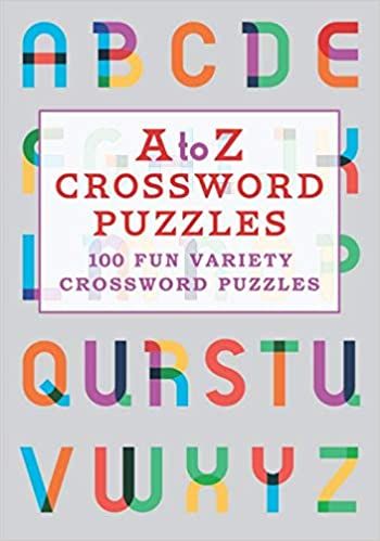 A to Z Crossword Puzzles: 100 fun variety crossword puzzles