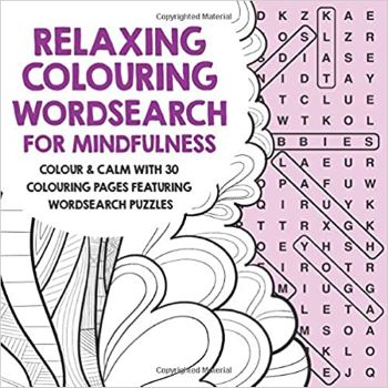 Relaxing Colouring Wordsearch for Mindfulness: Colour & calm with 30 colouring pages featuring wordsearch puzzles