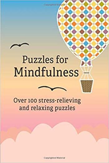 Puzzles for Mindfulness: Over 100 stress-relieving and relaxing puzzles